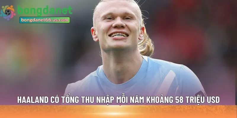 Haaland có tổng thu nhập mỗi năm