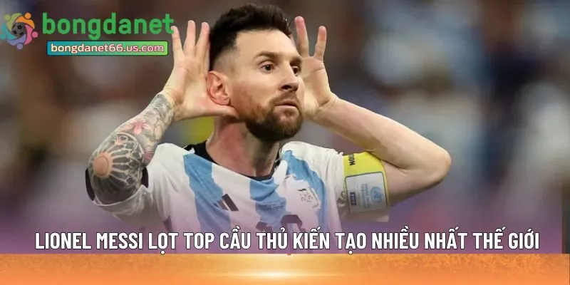 Lionel Messi lọt top cầu thủ kiến tạo nhiều 